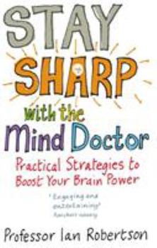 Paperback Stay Sharp with the Mind Doctor: Practical Strategies to Boost Your Brain Power Book