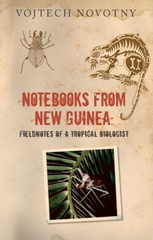Hardcover Notebooks from New Guinea: Field Notes of a Tropical Biologist Book