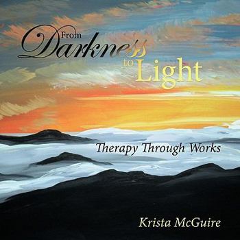 From Darkness to Light: Therapy Through Works