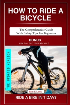 Paperback How to Ride a Bicycle: The comprehensive guide with safety tips for beginners Book