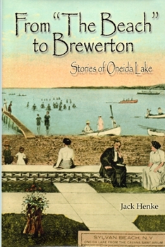 Hardcover From the Beach to Brewerton: Stories of Oneida Lake Book