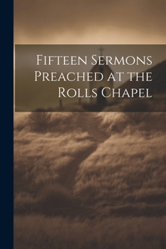 Paperback Fifteen Sermons Preached at the Rolls Chapel Book