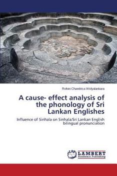 Paperback A Cause- Effect Analysis of the Phonology of Sri Lankan Englishes Book