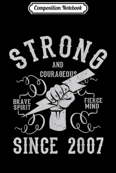 Composition Notebook: 12th Birthday Gift Strong And Courageous Since 2007  Journal/Notebook Blank Lined Ruled 6x9 100 Pages