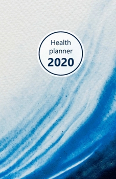 Health Planner 2020: Meal and Exercise trackers, Step counter, Calorie counter. For Losing weight, Getting fit and Living healthy. 8.5" x 5.5" (Half ... (Watercolor design, blue. Soft matte cover).