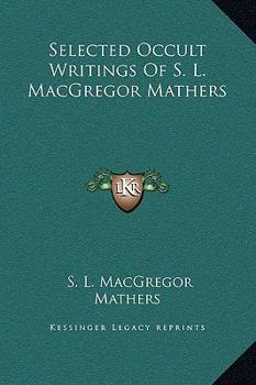 Hardcover Selected Occult Writings Of S. L. MacGregor Mathers Book