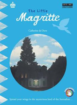 Paperback The Little Magritte: Spread Your Wings in the Mysterious Land of the Surrealists... Book