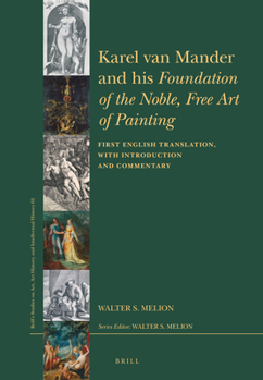 Hardcover Karel Van Mander and His Foundation of the Noble, Free Art of Painting: First English Translation, with Introduction and Commentary Book