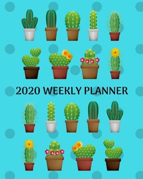 Paperback 2020 Weekly Planner: Cactus; January 1, 2020 - December 31, 2020; 8" x 10" Book