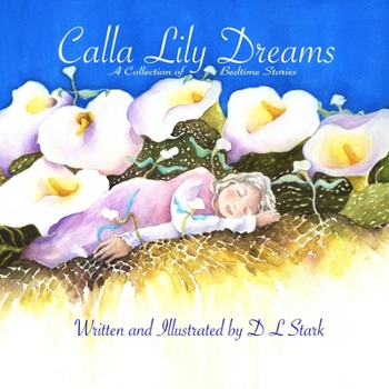 Paperback Calla Lily Dreams: A Collection of Bedtime Stories Book