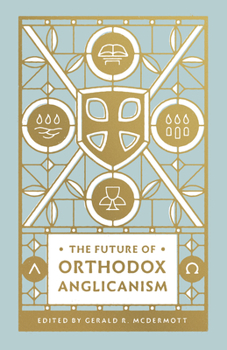 Paperback The Future of Orthodox Anglicanism Book