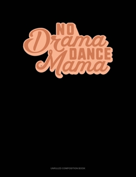 Paperback No Drama Dance Mama: Unruled Composition Book