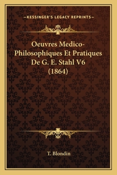 Oeuvres Medico-Philosophiques Et Pratiques De G. E. Stahl V6 (1864)