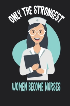 Only the strongest women become nurses Journal