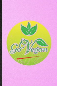 Paperback Go Vegan: Lined Notebook For Diet Vegan Eating. Funny Ruled Journal For Healthy Lifestyle Fitness. Unique Student Teacher Blank Book