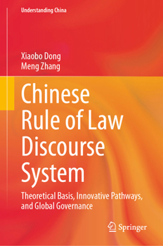 Chinese Rule of Law Discourse System: Theoretical Basis, Innovative Pathways, and Global Governance (Understanding China)