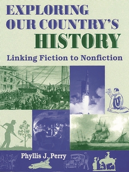 Paperback Exploring Our Country's History: Linking Fiction to Nonfiction Book