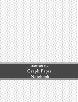 Paperback Isometric Graph Paper Notebook: 1/4 inch Equilateral Triangles - 8.5x11 - 120 Pages Book