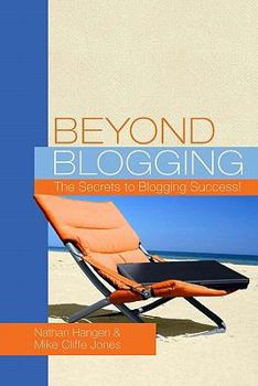 Paperback Beyond Blogging: The Secrets to Blogging Success Book