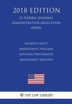 Highway Safety Improvement Program - National Performance Management Measures (US Federal Highway Administration Regulation) (FHWA)