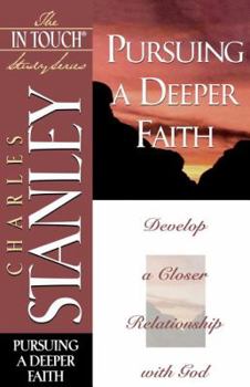 Paperback Pursuing a Deeper Faith: Develop a Closer Relationship with God (The In Touch Study Series) Book