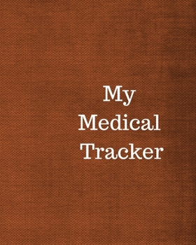 Paperback My Medical Tracker: An undated comprehensive planner for a year's worth of medical needs Book