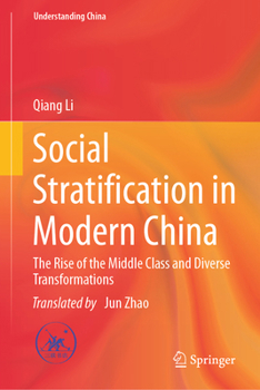 Hardcover Social Stratification in Modern China: The Rise of the Middle Class and Diverse Transformations (Understanding China) Book