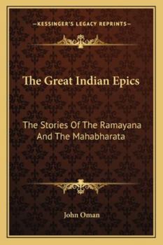 The Great Indian Epics: the Stories of the Ramayana and the Mahabharata: With Notes, Appendices, and Illustrations