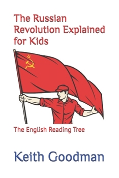 Paperback The Russian Revolution Explained for Kids: The English Reading Tree [Large Print] Book
