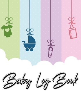Paperback Baby Log Book: My Child's Health Record Keeper - Record Sleep, Feed, Diapers, Activities And Supplies Needed. Perfect For New Parents [Large Print] Book