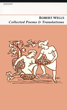Paperback Collected Poems & Translations: Robert Wells Book