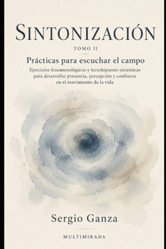SINTONIZACIÓN: Tomo II · Prácticas para escuchar el campo (Spanish Edition)