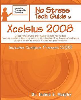 Paperback No Stress Tech Guide To Xcelsius 2008 (Includes Xcelsius Present 2008) Book