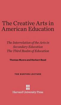 Hardcover The Creative Arts in American Education: The Interrelation of the Arts in Secondary Education and the Third Realm of Education Book