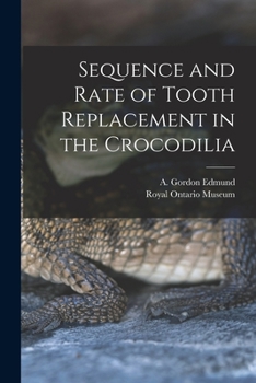 Paperback Sequence and Rate of Tooth Replacement in the Crocodilia Book
