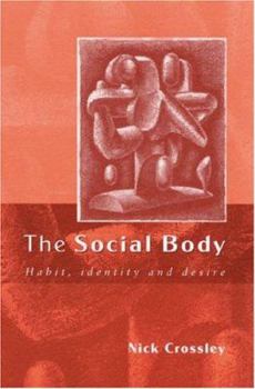 Hardcover The Social Body: Habit, Identity and Desire Book