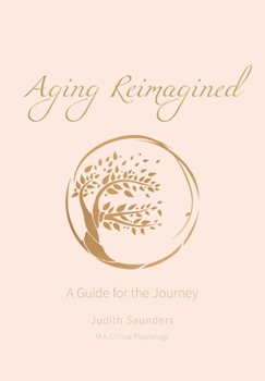 Paperback Aging Reimagined: A Guide For The Journey Book