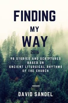 Paperback Finding My Way 2016: 98 Stories and Scriptures Based on Ancient Liturgical Rhythms of the Church Book