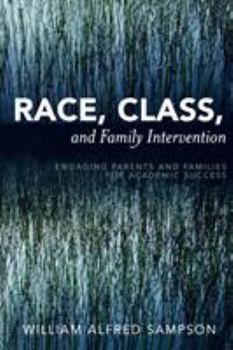 Paperback Race, Class, and Family Intervention: Engaging Parents and Families for Academic Success Book