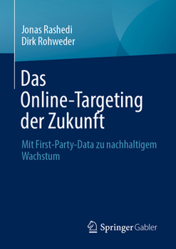 Paperback Das Online-Targeting Der Zukunft: Mit First-Party-Data Zu Nachhaltigem Wachstum [German] Book