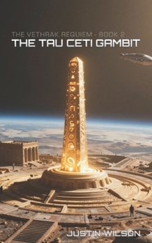 The Tau Ceti Gambit (The Vethrak Requiem)
