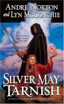 Silver May Tarnish (Witch World Chronicles) - Book #10 of the Witch World Series 2: High Hallack Cycle