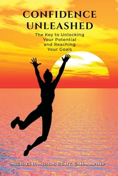 Paperback Confidence Unleashed: The Key to Unlocking Your Potential and Reaching Your Goals Book