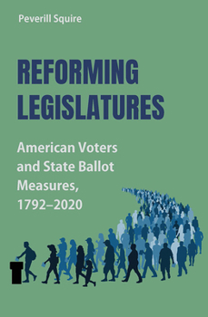 Hardcover Reforming Legislatures: American Voters and State Ballot Measures, 1792-2020 Book