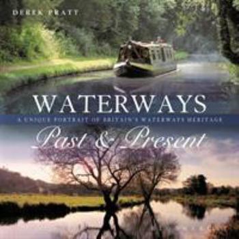 Paperback Waterways Past & Present: A Unique Portrait of Britain's Waterways Heritage Book