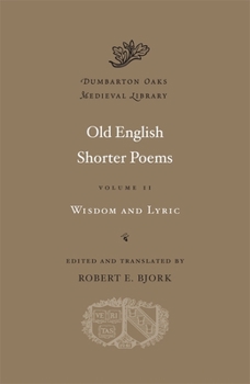 Old English Shorter Poems, Volume II: Wisdom and Lyric - Book  of the Dumbarton Oaks Medieval Library
