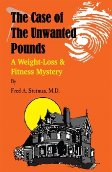 Paperback The Case of the Unwanted Pounds: A Weight-Loss & Fitness Mystery Book