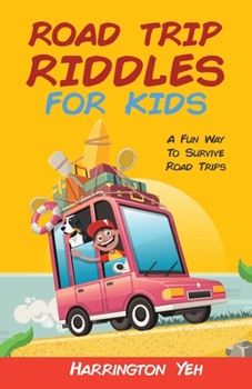 Paperback Road Trip Riddles For Kids: A Fun Way To Survive Road Trips Book