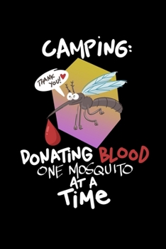 Paperback Camping Donating Blood One Mosquito At A Time: Sketchbook, Drawing, Doodle Book