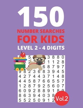 Paperback 150 Number Searches for Kids Level 2 - 4 digits Vol.2: Find all the numbers and boost your number recognition and focus skills [Large Print] Book